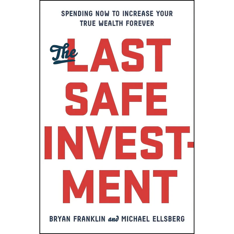 کتاب The Last Safe Investment اثر Bryan Franklin and Michael Ellsberg انتشارات Portfolio