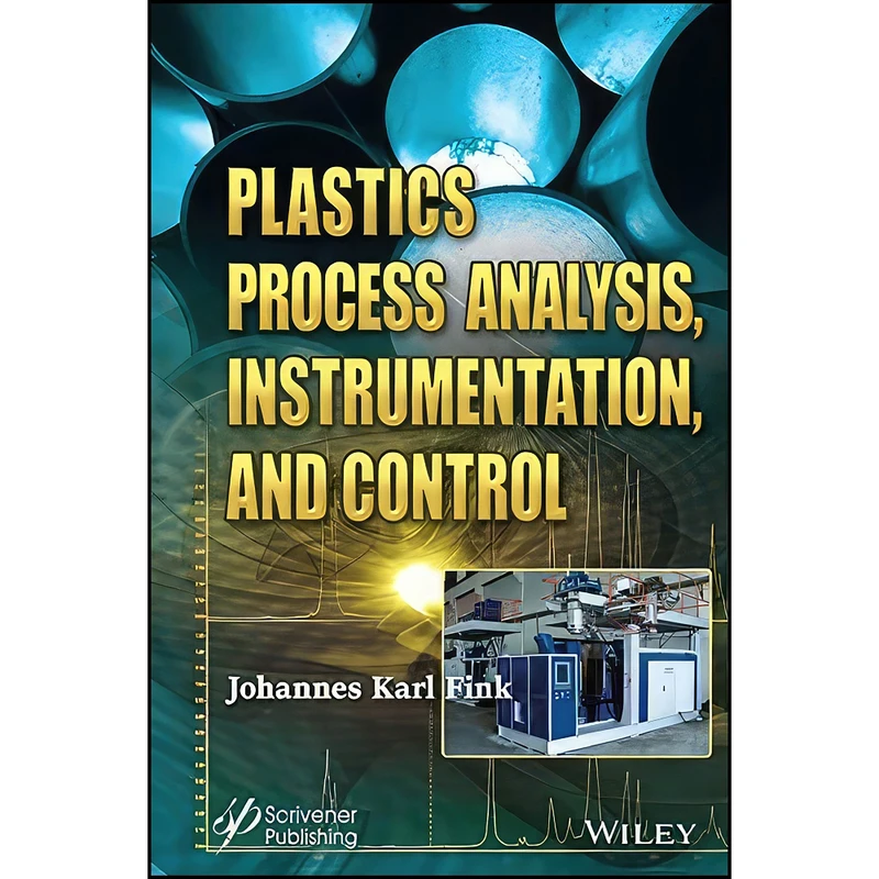 کتاب Plastics Process Analysis, Instrumentation, and Control اثر Johannes Karl Fink انتشارات Wiley-Scrivener