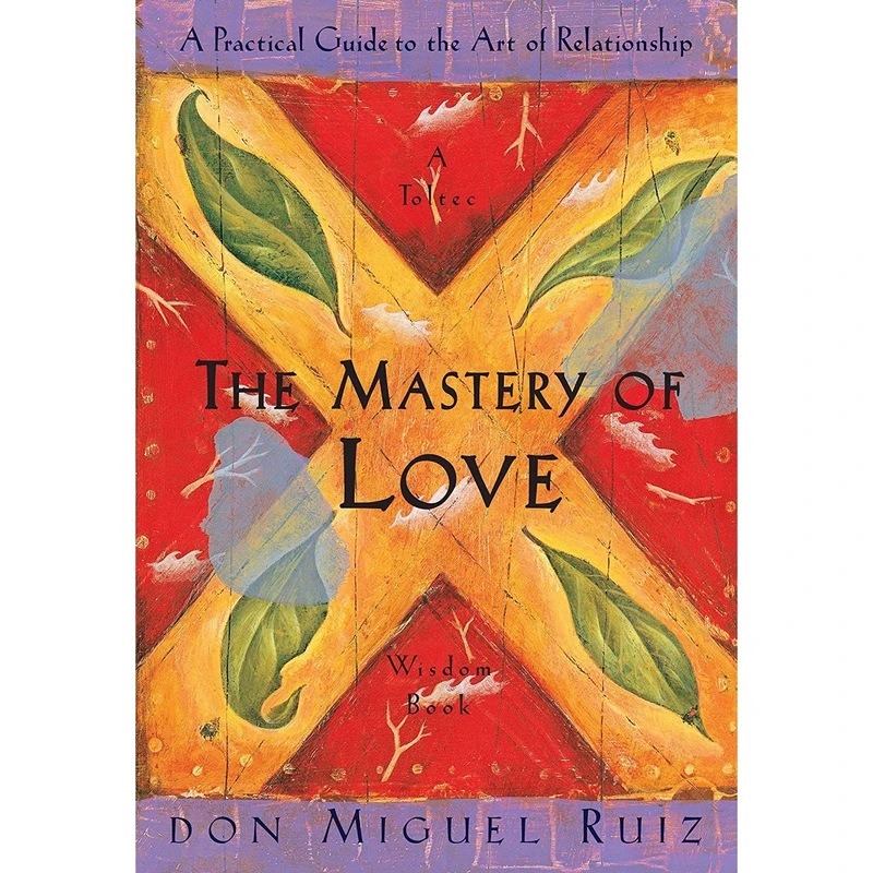 کتاب The Mastery of Love: A Practical Guide to the Art of Relationship: A Toltec Wisdom Book اثر Don Miguel Ruiz,Janet Mills انتشارات Amber-Allen Publishing