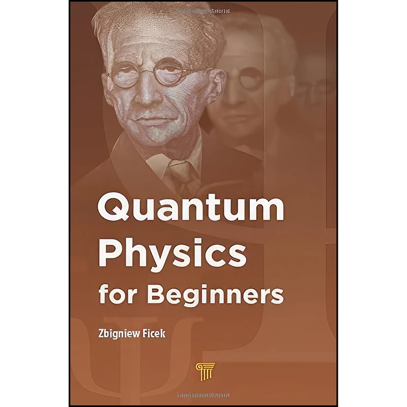 کتاب Quantum Physics for Beginners اثر Zbigniew Ficek انتشارات Jenny Stanford Publishing