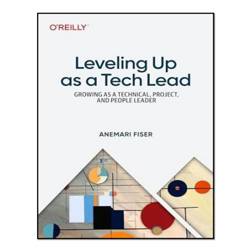 کتاب Leveling Up as a Tech Lead اثر Anemari Fiser انتشارات آوای مؤلف
