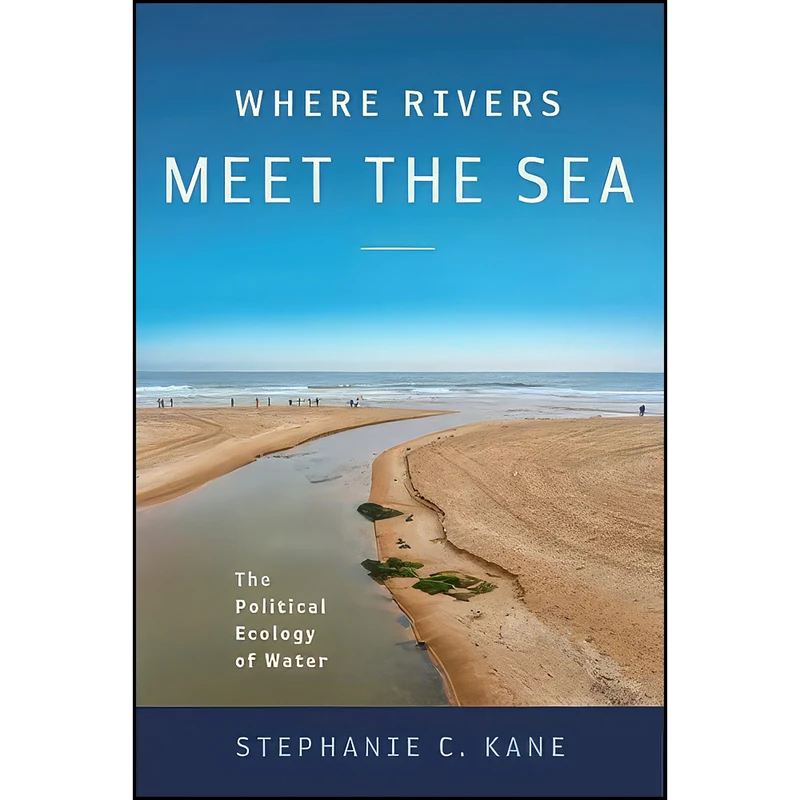 کتاب Where Rivers Meet the Sea اثر Stephanie C. Kane انتشارات Temple University Press