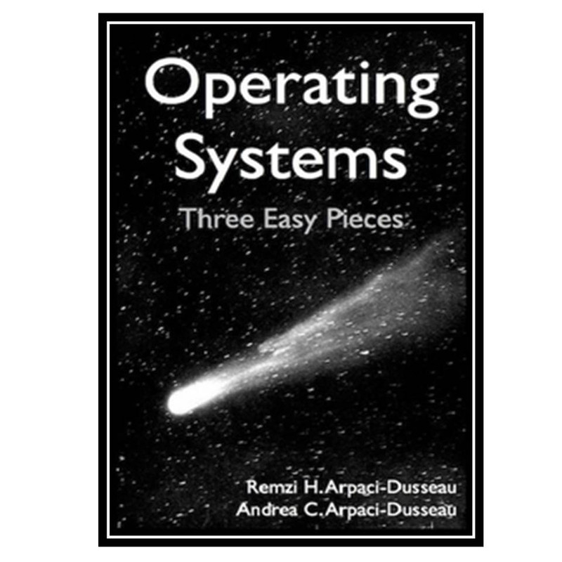 قیمت و خرید کتاب Operating Systems Three Easy Pieces اثر جمعی از