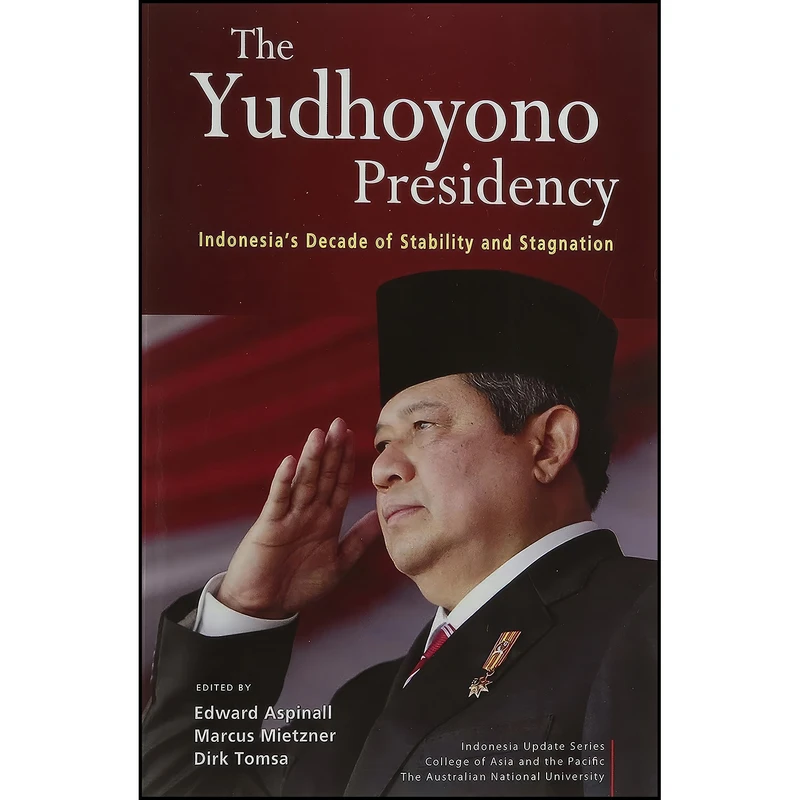 کتاب The Yudhoyono Presidency اثر Edward Aspinall انتشارات Institute of Southeast Asian Studies