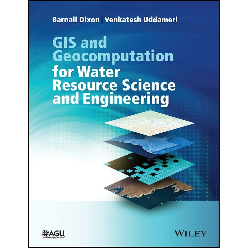 کتاب GIS and Geocomputation for Water Resource Science and Engineering  اثر جمعي از نويسندگان انتشارات American Geophysical Union