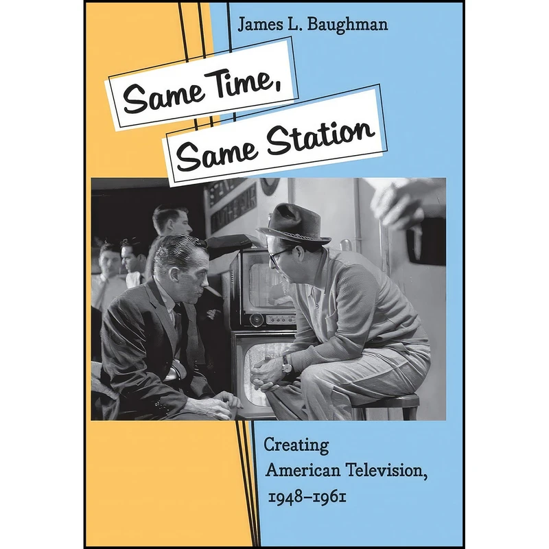 کتاب Same Time  Same Station اثر James L. Baughman انتشارات Johns Hopkins University Press