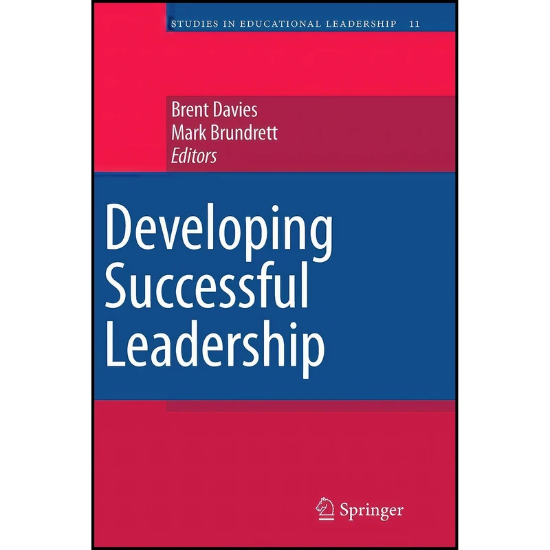 کتاب Developing Successful Leadership  اثر Brent Davies and Mark Brundrett انتشارات Springer