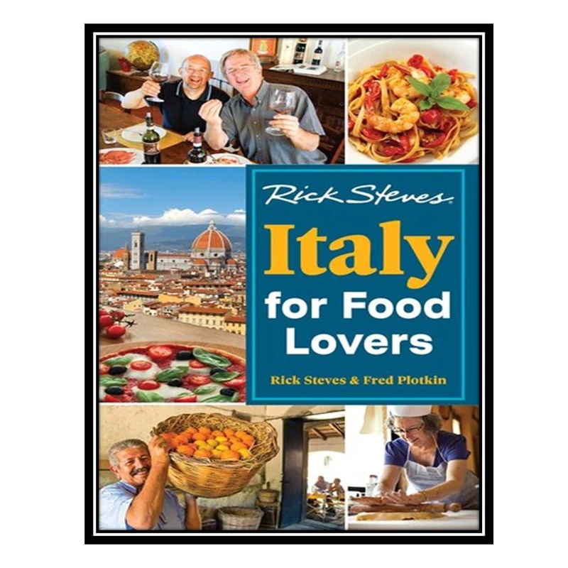 کتاب Rick Steves Italy for Food Lovers اثر Rick Steves AND Fred Plotkin انتشارات مؤلفین طلایی