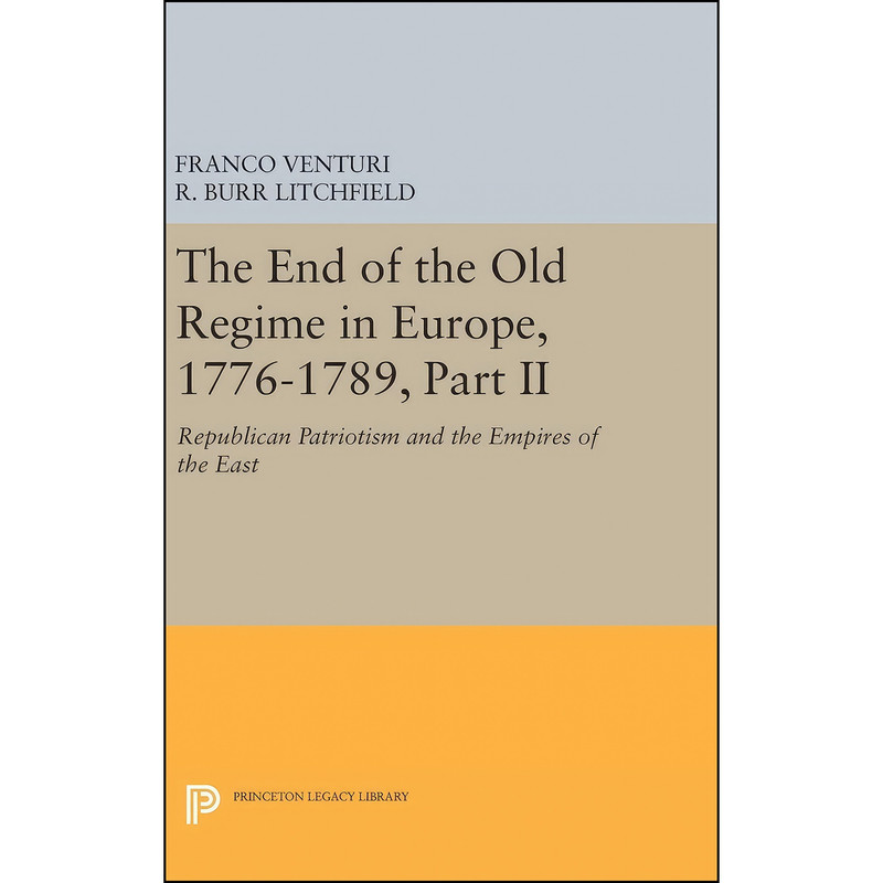 کتاب The End of the Old Regime in Europe, 1776-1789, Part II اثر جمعي از نويسندگان انتشارات Princeton University Press