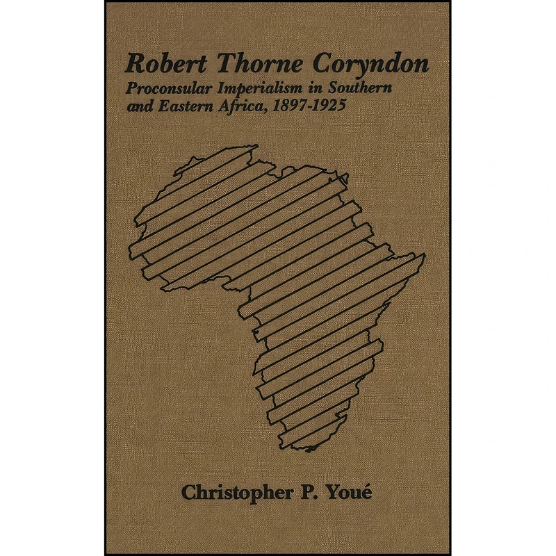 کتاب Robert Thorne Coryndon اثر Christopher P. Youe انتشارات Wilfrid Laurier University Press
