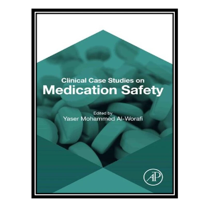کتاب Clinical Case Studies on Medication Safety اثر Yaser Mohammed Al-Worafi انتشارات مؤلفین طلایی