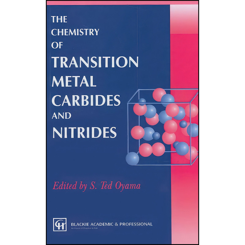 کتاب The Chemistry of Transition Metal Carbides and Nitrides اثر S.T. Oyama انتشارات Springer