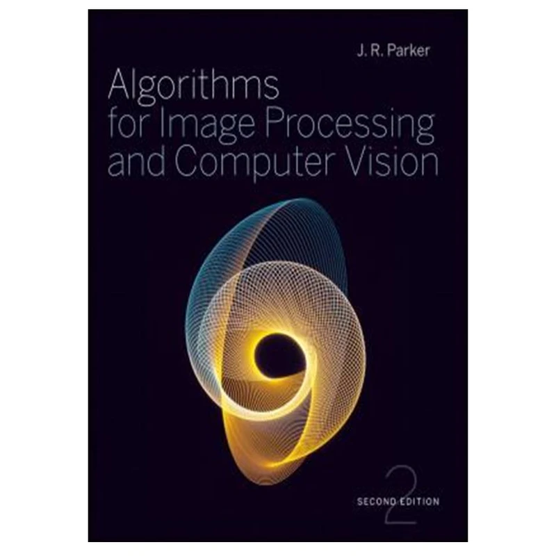 کتاب Algorithms for image processing and computer vision اثر J. R. Parker انتشارات مؤلفین طلایی