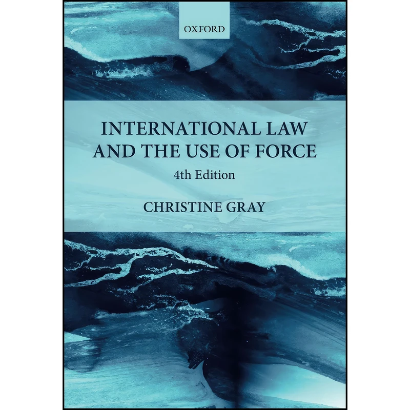 کتاب International Law and the Use of Force اثر Christine D. Gray انتشارات Oxford University Press