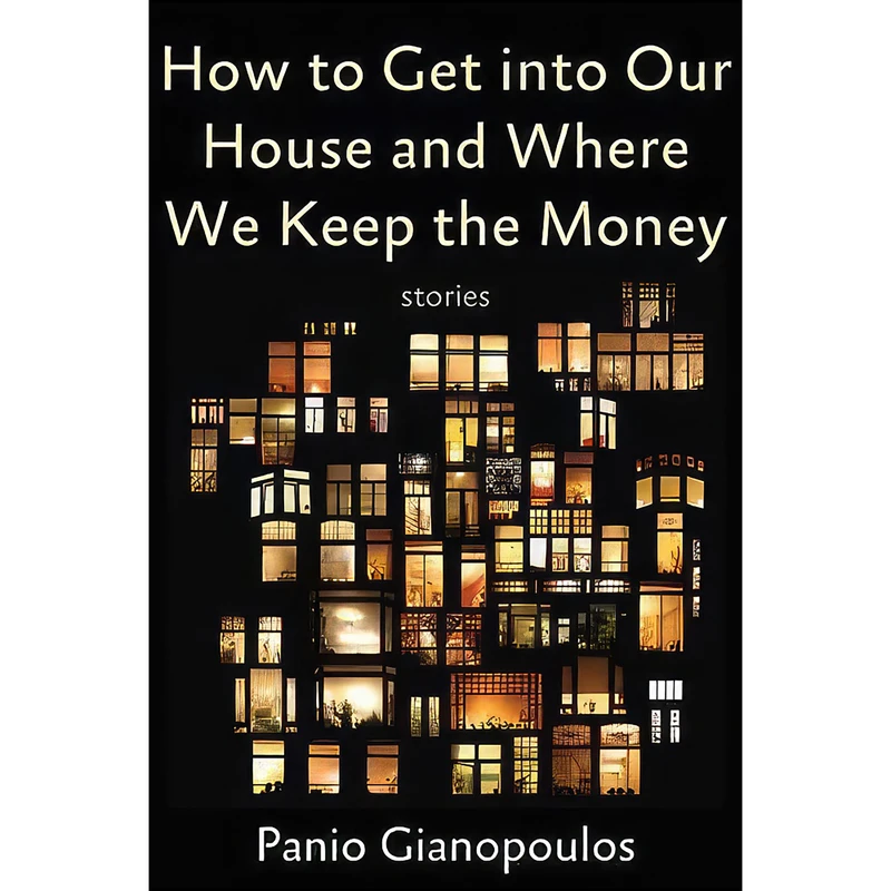 کتاب How to Get into Our House and Where We Keep the Money اثر Panio Gianopoulos انتشارات Four Way Books