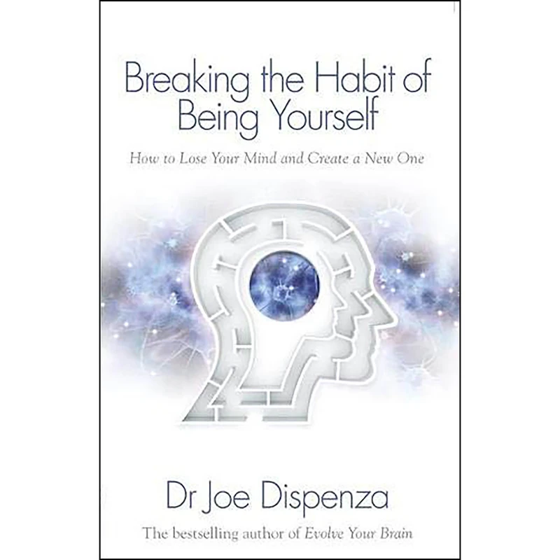 کتاب Breaking the Habit of Being Yourself اثر Dr. Joe Dispenza انتشارات Hay House UK