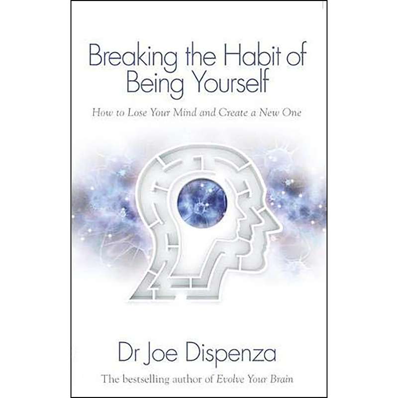 کتاب Breaking the Habit of Being Yourself اثر Dr. Joe Dispenza انتشارات Hay House UK