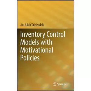 کتاب Inventory Control Models with Motivational Policies اثر Ata Allah Taleizadeh انتشارات Springer
