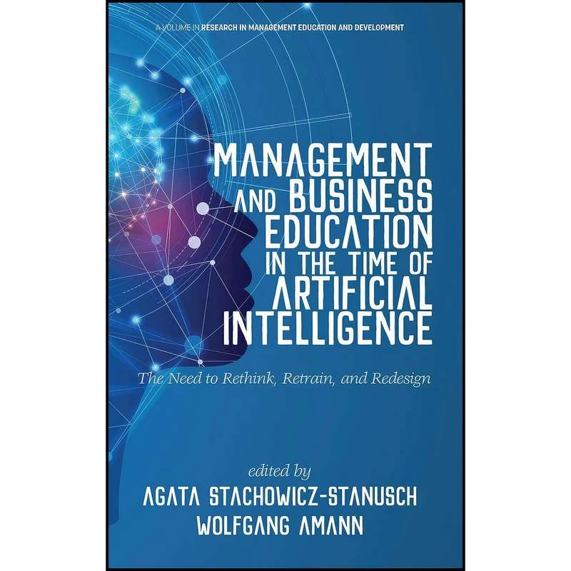 کتاب Management and Business Education in the Time of Artificial Intelligence اثر جمعي از نويسندگان انتشارات Information Age Publishing