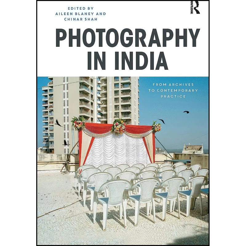 کتاب Photography in India اثر Aileen Blaney and Chinar Shar انتشارات Routledge