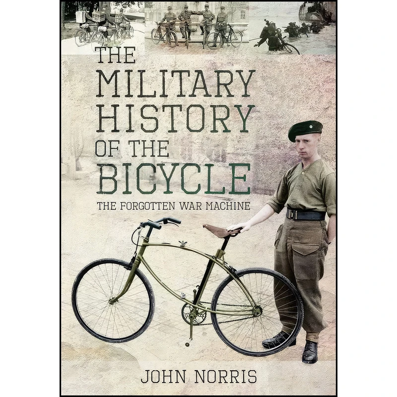 کتاب The Military History of the Bicycle اثر John Norris انتشارات Pen and Sword Military