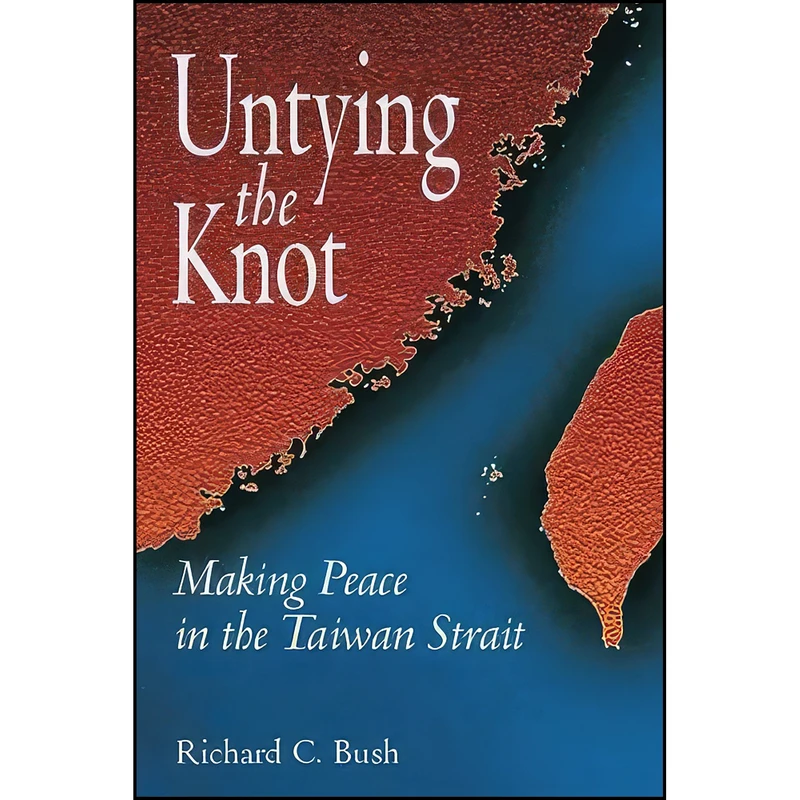 کتاب Untying the Knot اثر Richard C. Bush انتشارات Brookings Institution Press