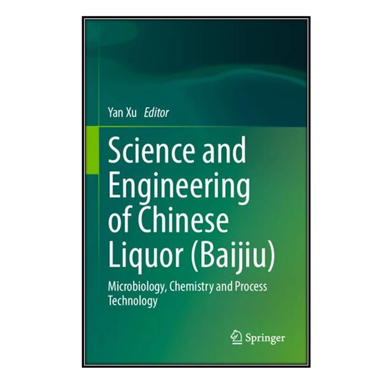 کتاب Science and Engineering of Chinese Liquor  اثر 	Yan Xu انتشارات مؤلفين طلايي