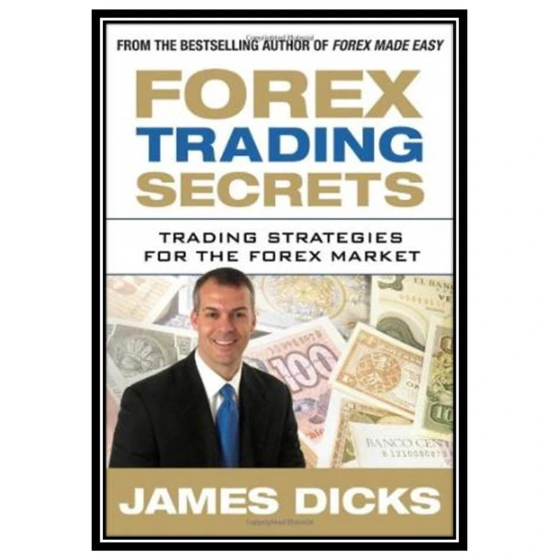 کتاب Forex Trading Secrets: Trading Strategies for the Forex Market اثر James Dicks انتشارات مؤلفین طلایی
