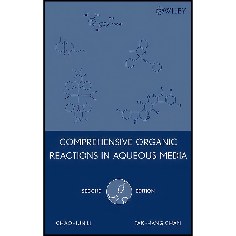 کتاب Comprehensive Organic Reactions in Aqueous Media اثر Chao-Jun Li and Tak-Hang Chan انتشارات Wiley-Interscience