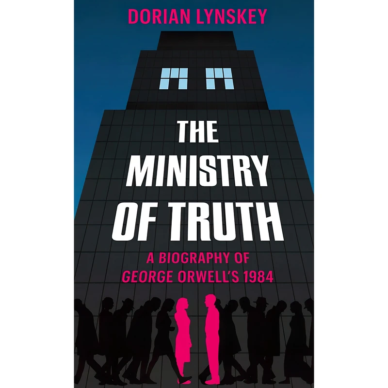 کتاب The Ministry of Truth اثر Dorian Lynskey انتشارات Picador