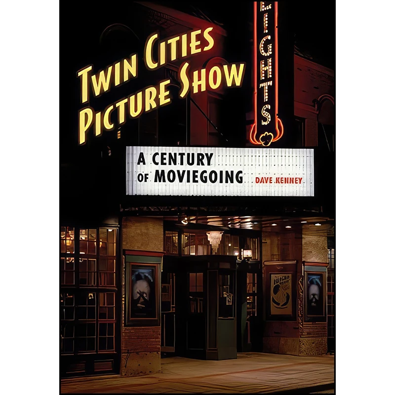 کتاب Twin Cities Picture Show اثر Dave Kenney انتشارات Minnesota Historical Society Press