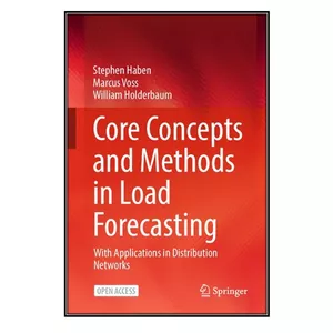  کتاب Core Concepts and Methods in Load Forecasting اثر  جمعي از نويسندگان انتشارات مؤلفين طلايي