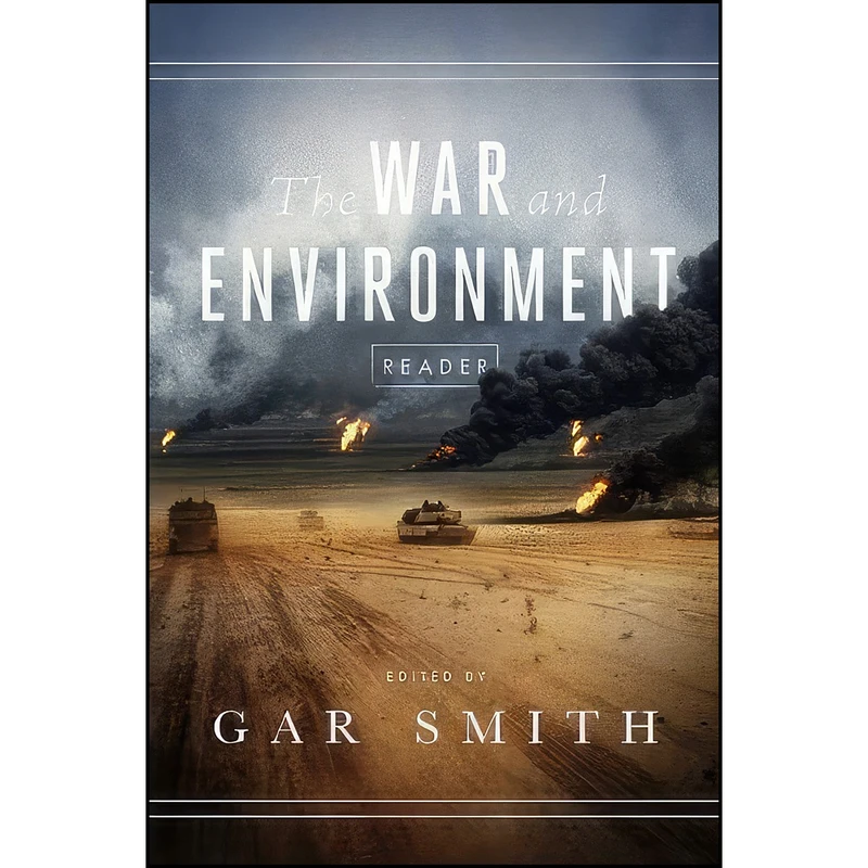کتاب The War and Environment Reader اثر Gar Smith انتشارات Just World Books
