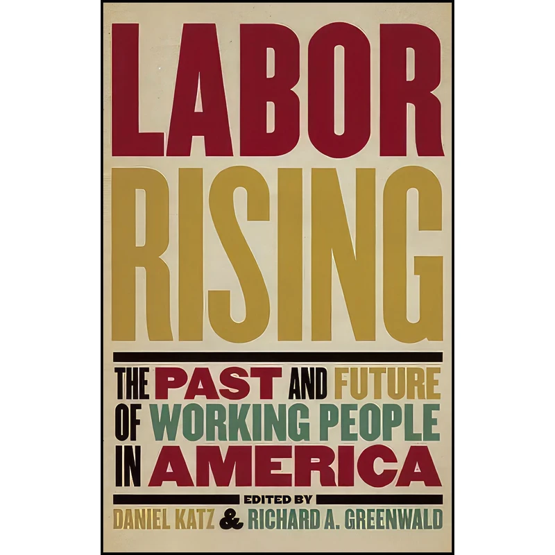 کتاب Labor Rising اثر Richard Greenwald and Daniel Katz انتشارات The New Press