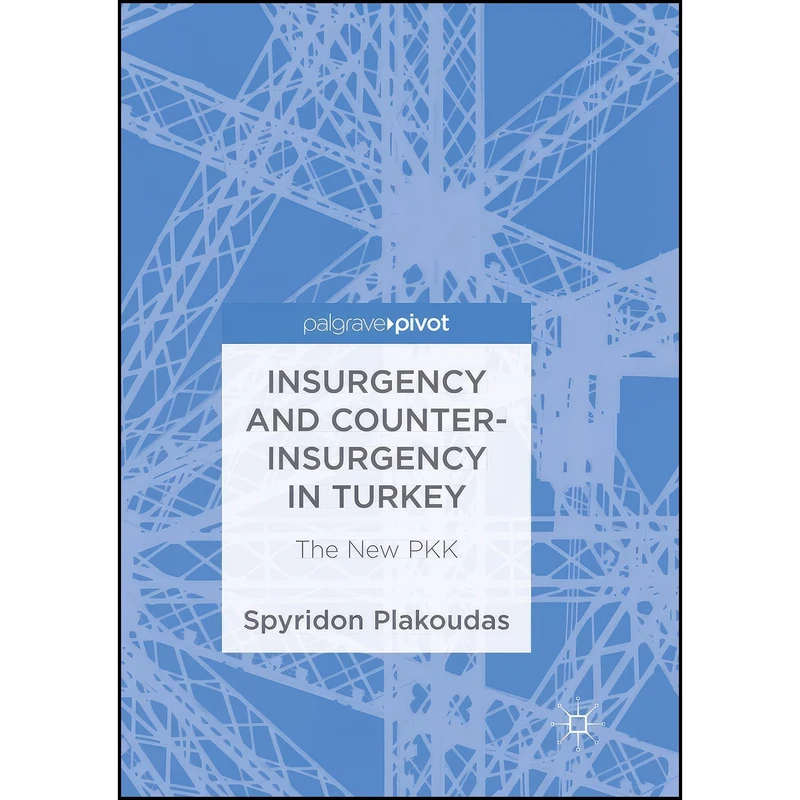 کتاب Insurgency and Counter-Insurgency in Turkey اثر Spyridon Plakoudas انتشارات تازه ها