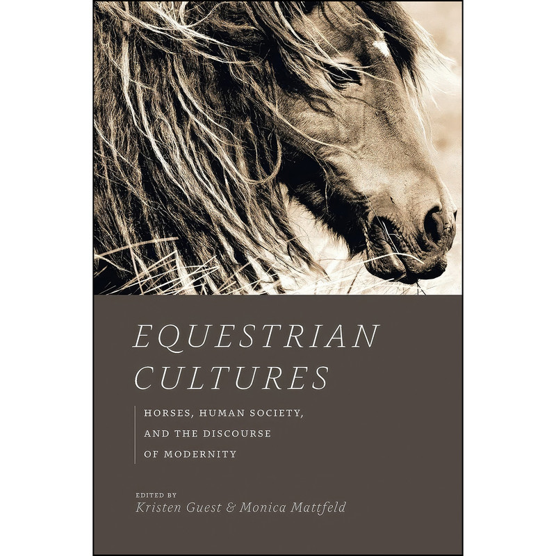 کتاب Equestrian Cultures اثر Kristen Guest and Monica Mattfeld انتشارات University of Chicago Press
