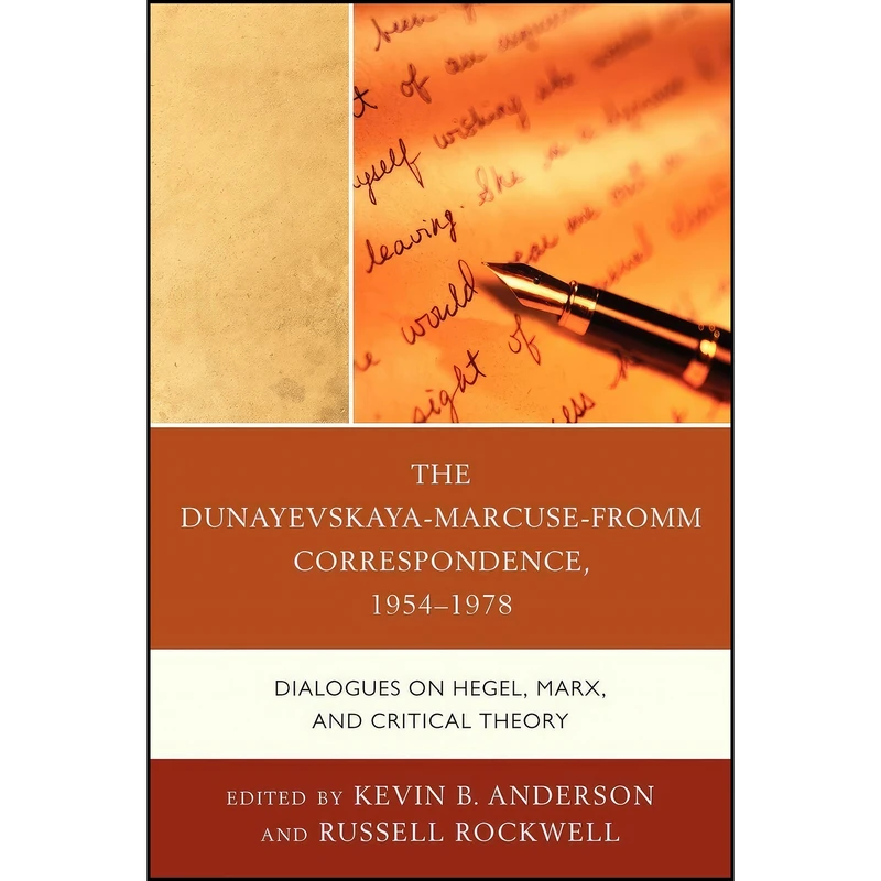 کتاب The Dunayevskaya-Marcuse-Fromm Correspondence, 1954–1978 اثر جمعي از نويسندگان انتشارات تازه ها