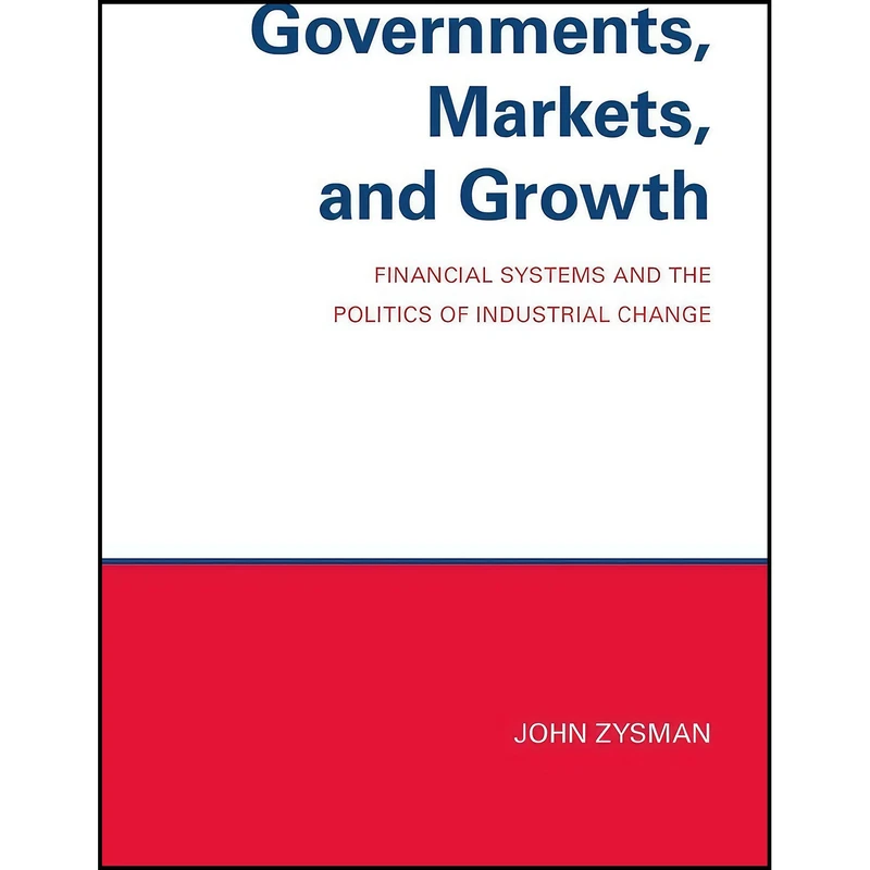 کتاب Governments Markets and Growth اثر John Zysman انتشارات Cornell University Press