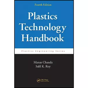 کتاب Plastics Technology Handbook, Fourth Edition  اثر Manas Chanda and Salil K. Roy انتشارات CRC Press