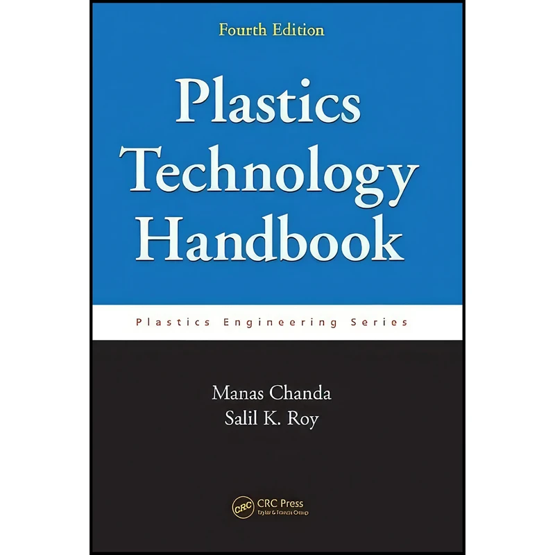 کتاب Plastics Technology Handbook, Fourth Edition  اثر Manas Chanda and Salil K. Roy انتشارات CRC Press