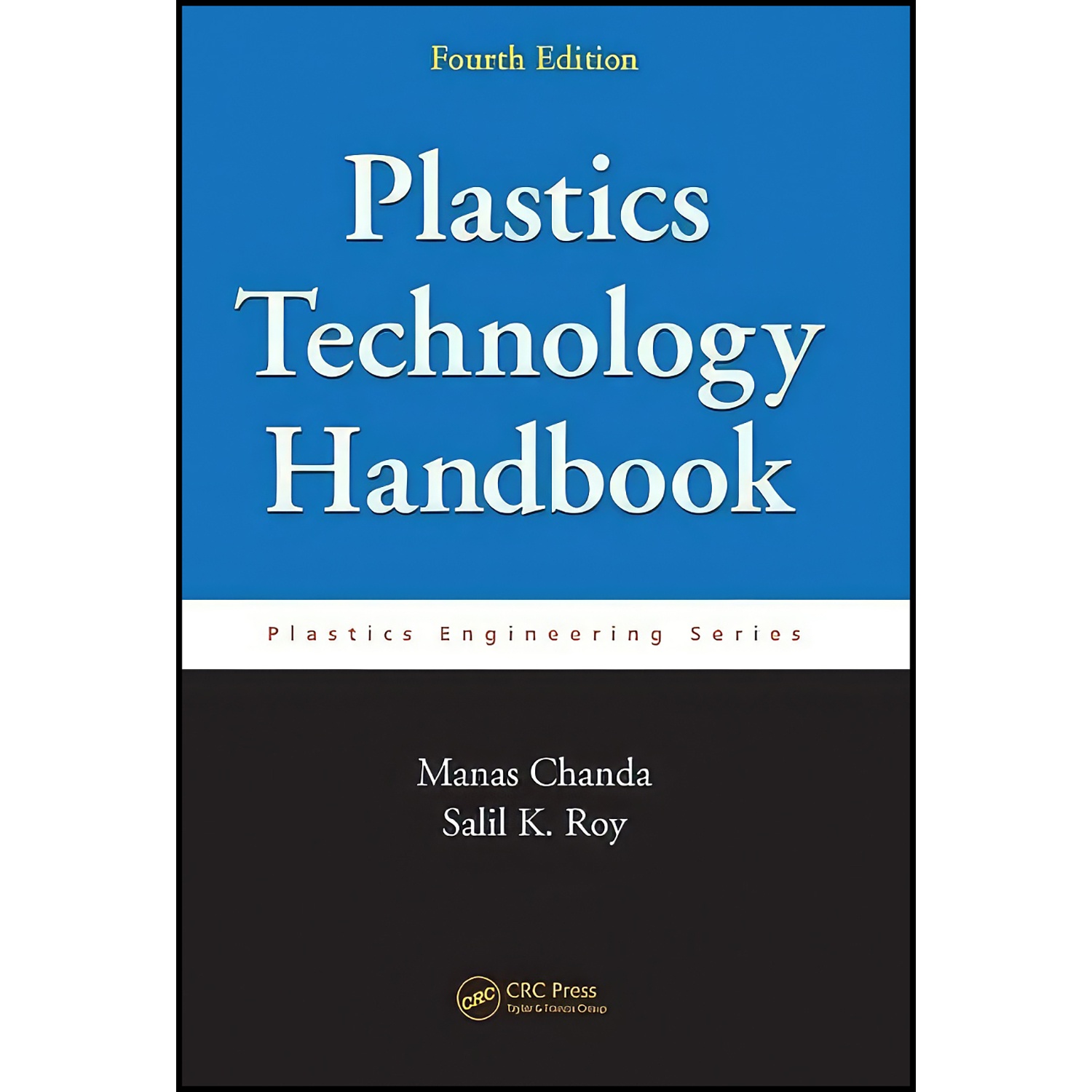 کتاب Plastics Technology Handbook, Fourth Edition اثر Manas Chanda and Salil K. Roy انتشارات CRC Press