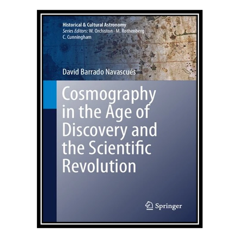 کتاب Cosmography in the Age of Discovery and the Scientific Revolution اثر David Barrado Navascués انتشارات مؤلفین طلایی
