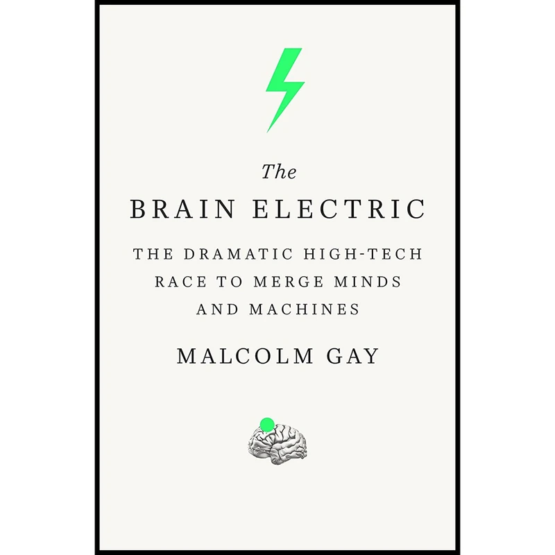 کتاب The Brain Electric اثر Malcolm Gay انتشارات Farrar, Straus and Giroux