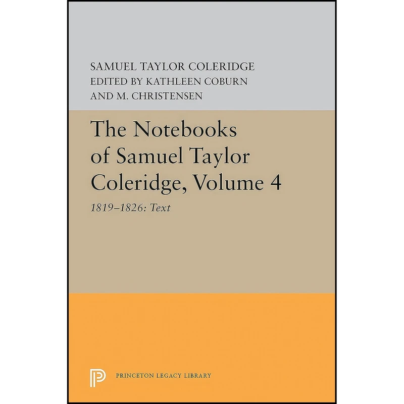 کتاب The Notebooks of Samuel Taylor Coleridge, Volume 4 اثر جمعي از نويسندگان انتشارات Princeton University Press