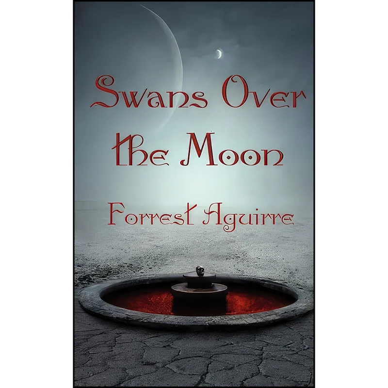 کتاب Swans Over the Moon اثر Forrest Aguirre انتشارات Wheatland Press