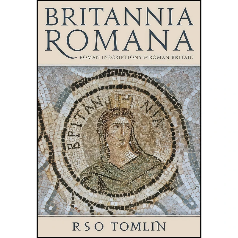 کتاب Britannia Romana اثر R. S. O. Tomlin انتشارات Oxbow Books
