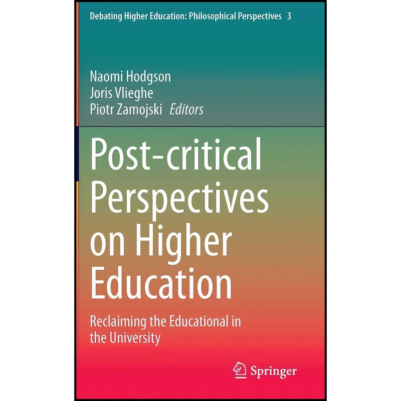 کتاب Post-critical Perspectives on Higher Education اثر جمعي از نويسندگان انتشارات Springer