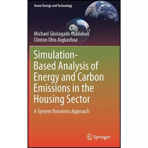 کتاب Simulation-Based Analysis of Energy and Carbon Emissions in the Housing Sector اثر جمعي از نويسندگان انتشارات Springer