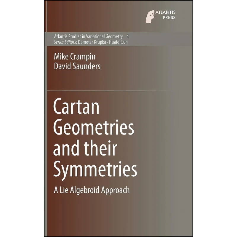 کتاب Cartan Geometries and their Symmetries اثر Mike Crampin and David Saunders انتشارات Atlantis Press