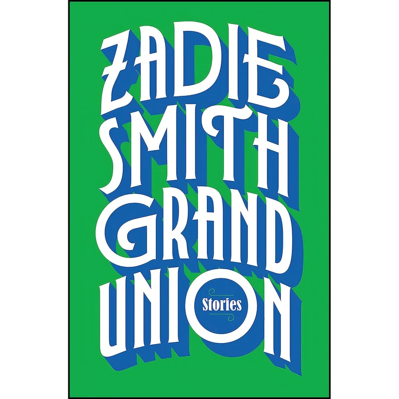 کتاب Grand Union اثر Zadie Smith انتشارات Penguin Press